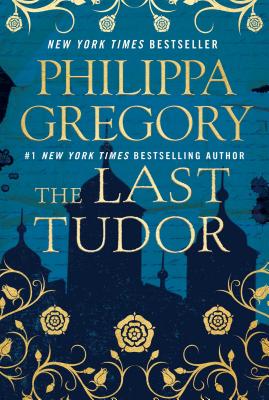 The Last Tudor (The Plantagenet and Tudor Novels)