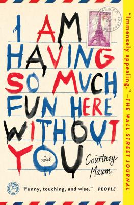 I AM HAVING SO MUCH FUN HERE WITHOUT YOU: A NOVEL