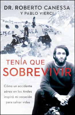Image for Tenía que sobrevivir (I Had to Survive Spanish Edition): Cómo un accidente aéreo en los Andes inspiró mi vocación para salvar vidas (Atria Espanol)
