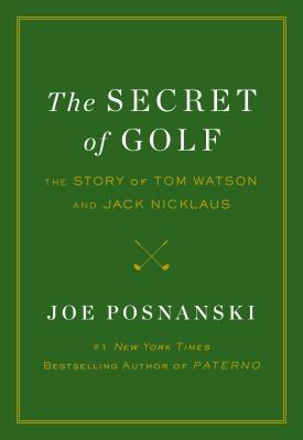 Secret of Golf: The Story of Tom Watson and Jack Nicklaus