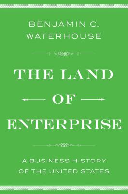 Image for The Land of Enterprise: A Business History of the United States