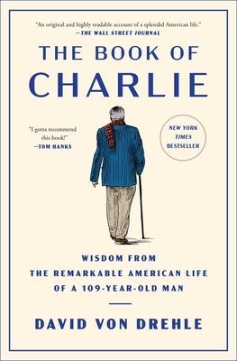 Book of Charlie: Wisdom from the Remarkable American Life of a 109-Year-Old Man