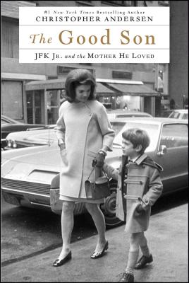 Good Son: JFK Jr. and the Mother He Loved