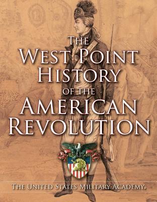 West Point History of the American Revolution (4) (The West Point History of Warfare Series)