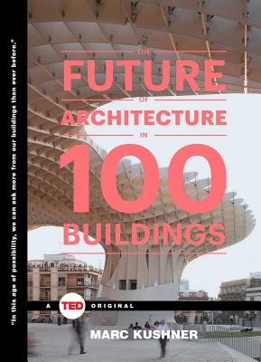Image for The Future of Architecture in 100 Buildings (TED Books)
