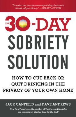 Image for 30-Day Sobriety Solution: How to Cut Back or Quit Drinking in the Privacy of Your Own Home