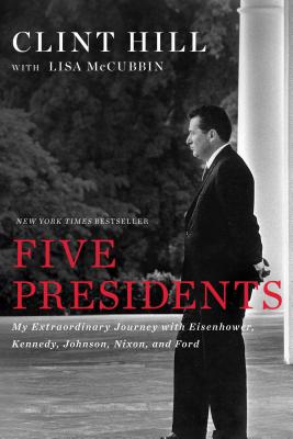Five Presidents: My Travels with Eisenhower, Kennedy, Johnson, Nixon and Ford