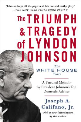 Image for The Triumph & Tragedy of Lyndon Johnson: The White House Years The Triumph & Tragedy of Lyndon Johnson: The White House Years