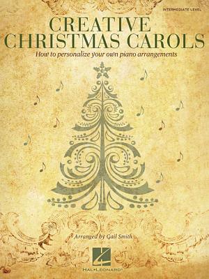 Image for Creative Christmas Carols - How to Personalize Your Own Beautiful Piano Arrangements