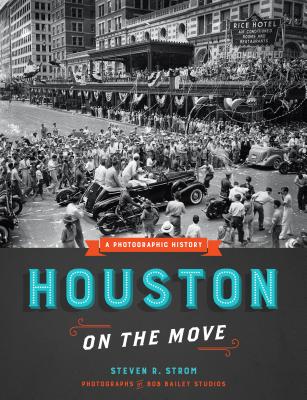 Houston on the Move A Photographic History