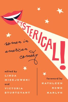Hysterical!: Women in American Comedy