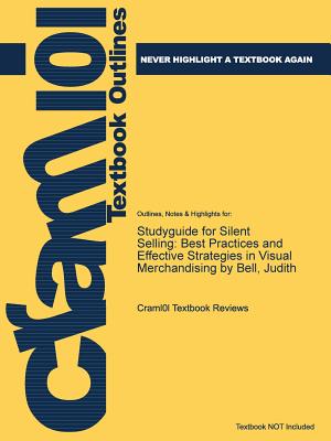 Studyguide for Silent Selling: Best Practices and Effective Strategies in Visual Merchandising by Bell, Judith Image for Studyguide for Silent Selling: Best Practices and Effective Strategies in Visual Merchandising by Bell, Judith