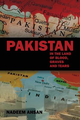Pakistan: In the Land of Blood, Graves and Tears