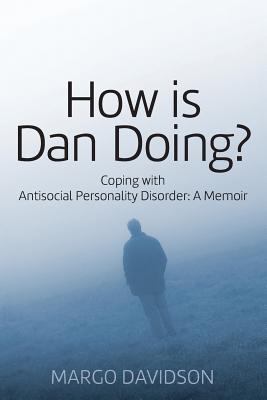 Image for How is Dan Doing? Coping with Antisocial Personality Disorder: A Memoir