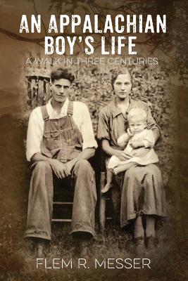 Appalachian Boy's Life: A Walk in Three Centuries