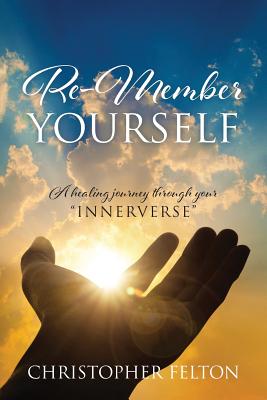 Re-Member Yourself: A healing journey through your 