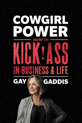 Image for COWGIRL POWER: HOW TO KICK ASS IN BUSINESS & LIFE
