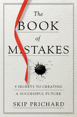 Image for The Book of Mistakes: 9 Secrets to Creating a Successful Future The Book of Mistakes: 9 Secrets to Creating a Successful Future