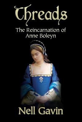 Image for Threads: The Reincarnation of Anne Boleyn Threads: The Reincarnation of Anne Boleyn