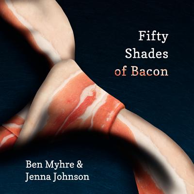 Image for Fifty Shades of Bacon Fifty Shades of Bacon