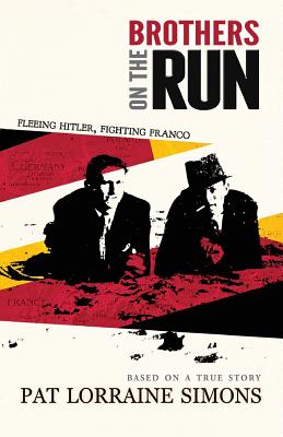 Brothers on the Run: Fleeing Hitler, Fighting Franco