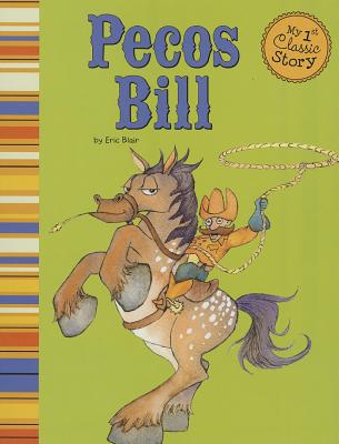 Image for Pecos Bill (My First Classic Story) Pecos Bill (My First Classic Story)