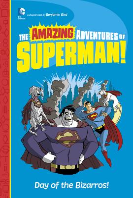 Day of the Bizarros! (DC Super Heroes: the Amazing Adventures of Superman!)