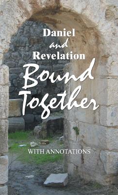 Image for Daniel and Revelation Bound Together: With Annotations Daniel and Revelation Bound Together: With Annotations