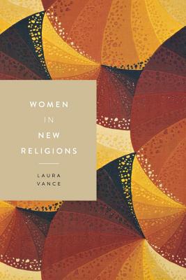 Women in New Religions (Women in Religions, 3) [Paperback] Vance, Laura