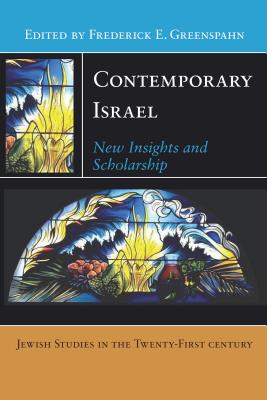 Contemporary Israel: New Insights and Scholarship (Jewish Studies in the Twenty-First Century, 3) [Paperback] Greenspahn, Frederick E.