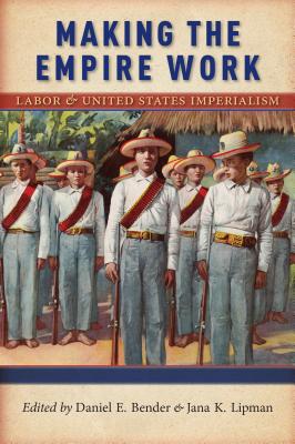 Making the Empire Work Labour & United States Imperialism