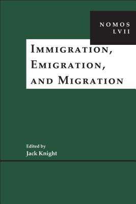 Immigration, Emigration, and Migration: NOMOS LVII (NOMOS - American Society for Political and Legal Philosophy, 15)