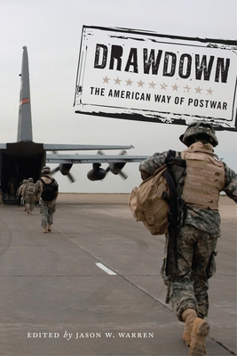 Drawdown: The American Way of Postwar (Warfare and Culture, 8)