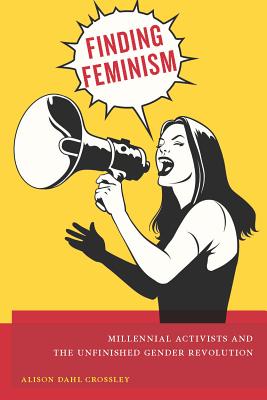Image for Finding Feminism: Millennial Activists and the Unfinished Gender Revolution