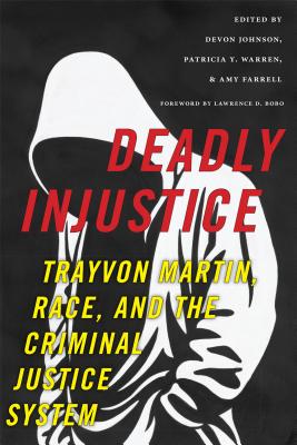 Image for Deadly Injustice: Trayvon Martin, Race, and the Criminal Justice System (New Perspectives in Crime, Deviance, and Law, 14) Deadly Injustice: Trayvon Martin, Race, and the Criminal Justice System (New Perspectives in Crime, Deviance, and Law, 14)
