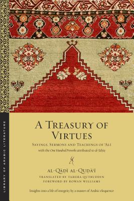 Image for A Treasury of Virtues: Sayings, Sermons, and Teachings of 'Ali, with the One Hundred Proverbs, attributed to al-Jahiz (Library of Arabic Literature)