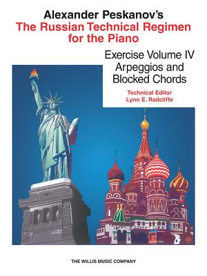 The Russian Technical Regimen for the Piano, Exercise Volume IV: Arpeggios and Block Chords (Russian Technical Regimen, 4)