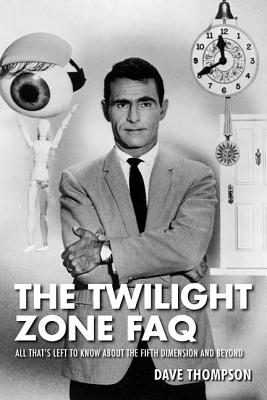 The Twilight Zone FAQ: All That's Left to Know About the Fifth Dimension and Beyond