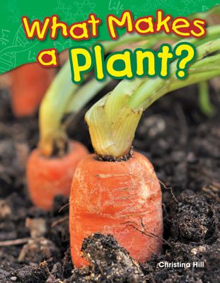 What Makes a Plant (Science Readers: Content and Literacy)