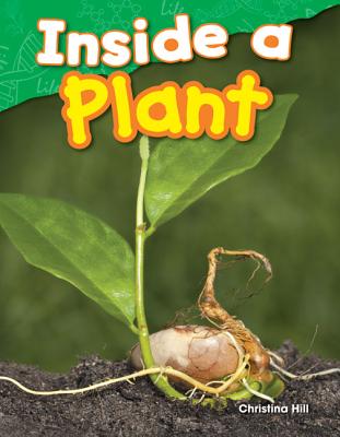 Teacher Created Materials - Science Readers: Content and Literacy: Inside a Plant - Grade 1 - Guided Reading Level H