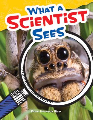 Teacher Created Materials - Science Readers: Content and Literacy: What a Scientist Sees - Grade 4 - Guided Reading Level P
