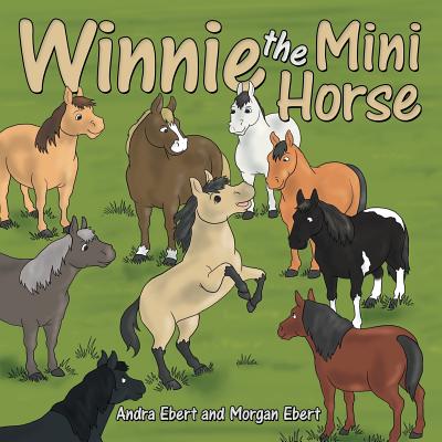 Winnie the Mini Horse [Paperback] Ebert, Andra and Ebert, Morgan