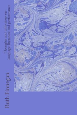 Thoughts and reflections on language, literature and performance (In search of human culture)