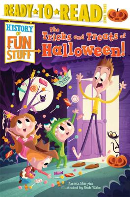 The Tricks and Treats of Halloween!: Ready-to-Read Level 3 (History of Fun Stuff)
