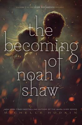 Image for The Becoming of Noah Shaw (1) (The Shaw Confessions) The Becoming of Noah Shaw (1) (The Shaw Confessions)