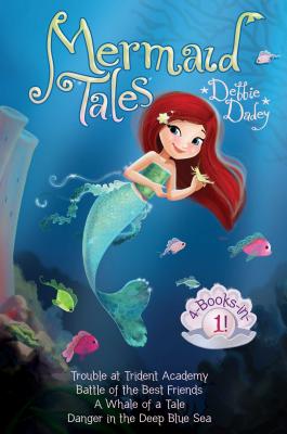 Image for Mermaid Tales 4-Books-in-1!: Trouble at Trident Academy; Battle of the Best Friends; A Whale of a Tale; Danger in the Deep Blue Sea