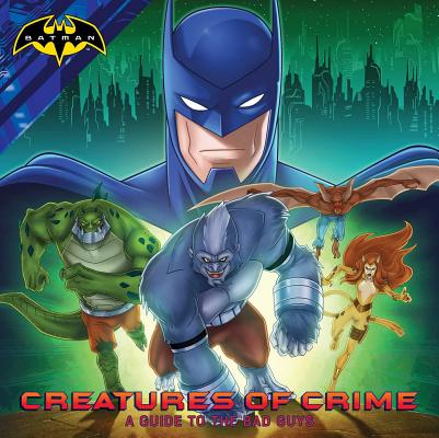 Image for Creatures of Crime: A Guide to the Bad Guys (Batman) Creatures of Crime: A Guide to the Bad Guys (Batman)