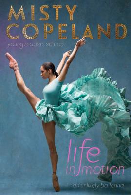 Image for LIFE IN MOTION: AN UNLIKELY BALLERINA: YOUNG READERS EDITION