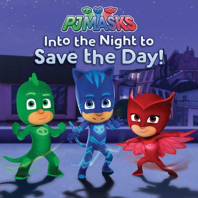 Image for Into the Night to Save the Day! (PJ Masks)