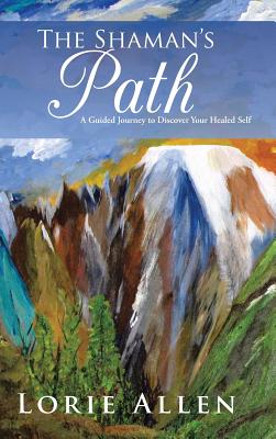 Image for The Shaman's Path: A Guided Journey to Discover Your Healed Self